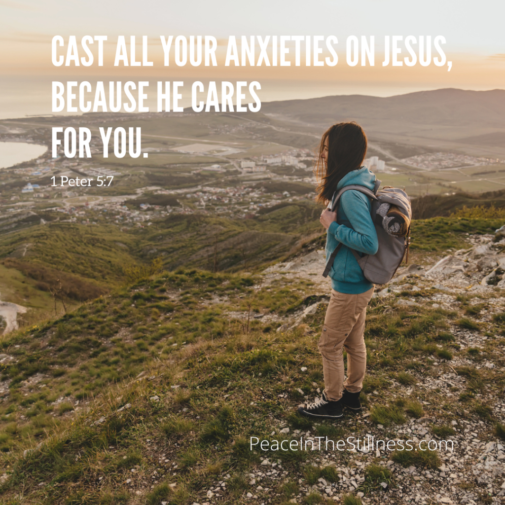 Cast all your burdens on Jesus, because He cares for you. 1 Peter 5:7
