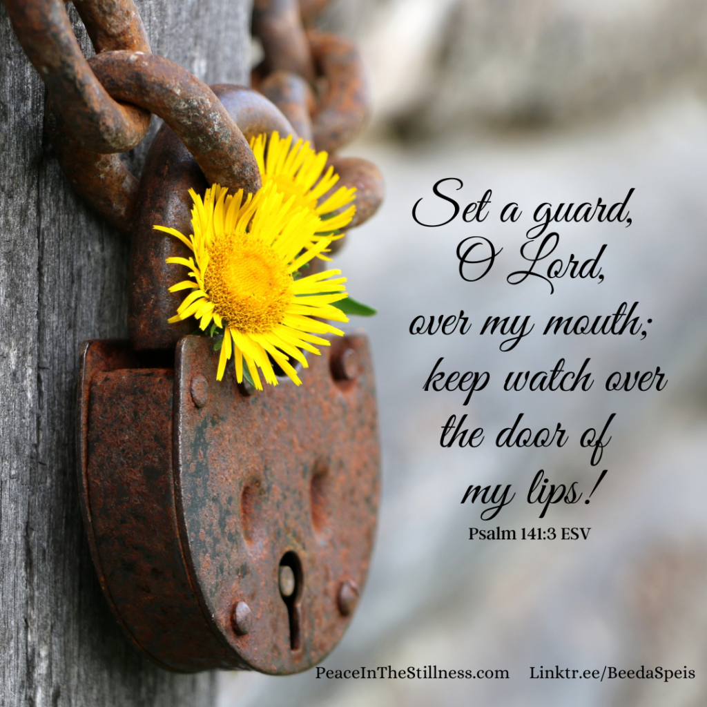 A rusted lock against a wooden gate with dandelions decorating the lock. The words to Psalm 141:3 ESV, "Set a guard, O Lord, over my mouth; keep watch over the door of my lips!" by Beeda Speis for Peace in the Stillness