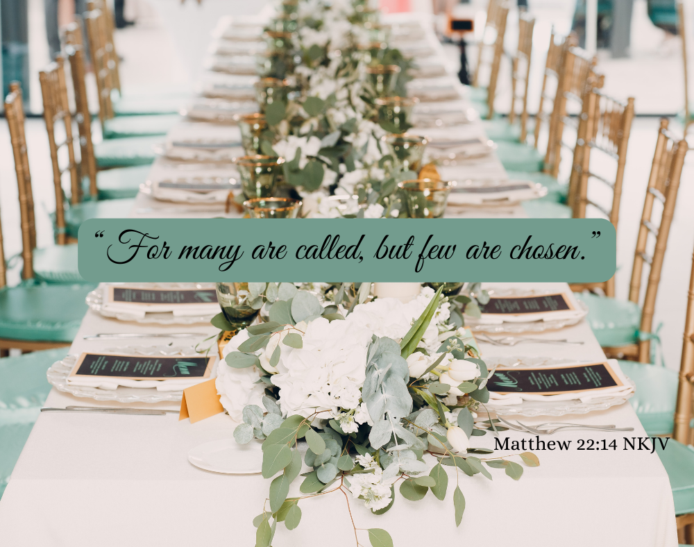 A table setting for an elegant dinner. The words, "For many are called, but few are chosen." Matthew 22:14