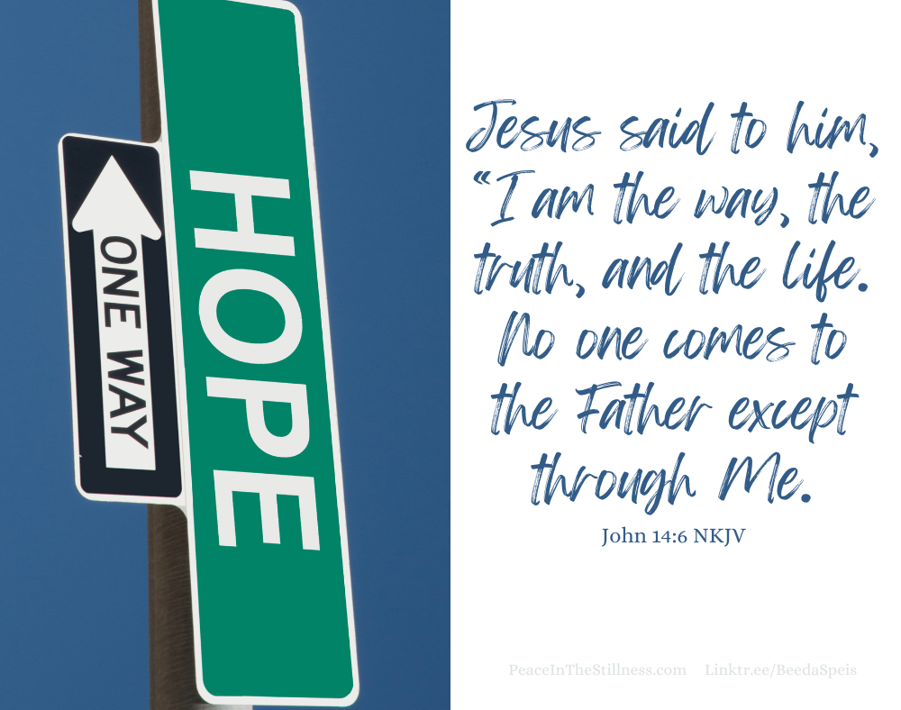 A street sign that says "Hope" and a one way sign pointing up toward Heaven. The Bible verse from John 14:6