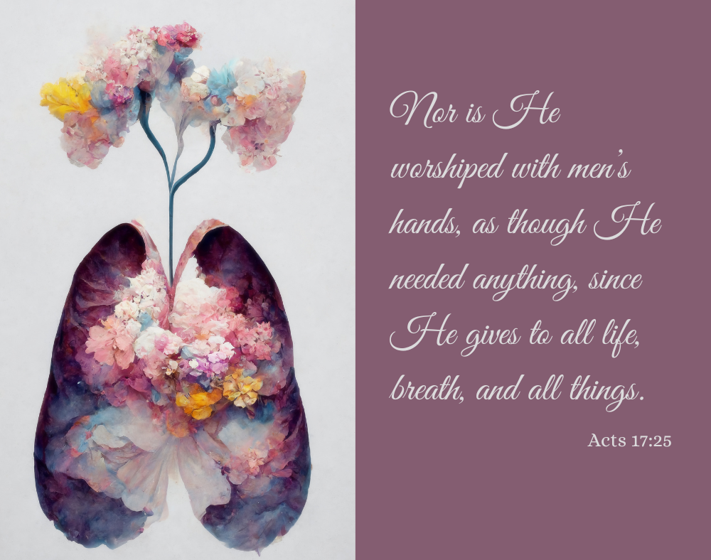 Bible verse Acts 17:35. A picture of flowers in the shape of lungs.