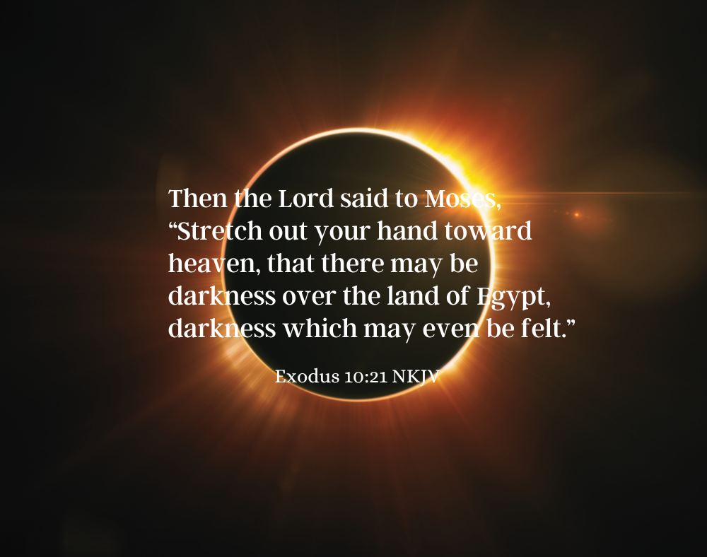 Total Solar Eclipse from April 8, 2024, Ohio. The words from Exodus 10:21 concerning the plague of complete darkness upon the people of Egypt.